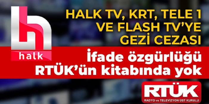 RTÜK'ten Halk TV, KRT, TELE 1 ve Flash TV’ye Gezi cezası