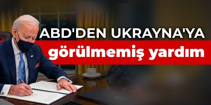 ABD'den Ukrayna'ya görülmemiş yardım