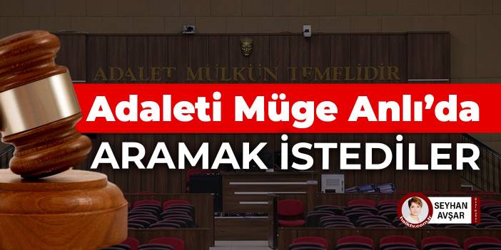 Adaleti Müge Anlı’da aramak istediler