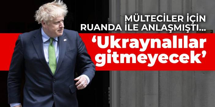 Mülteciler için Ruanda ile anlaşmıştı... Johnson: Ukraynalılar gitmeyecek