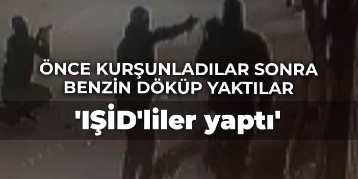 Önce evini kurşunladılar sonra benzin döküp yaktılar: 'IŞİD'liler yaptı'