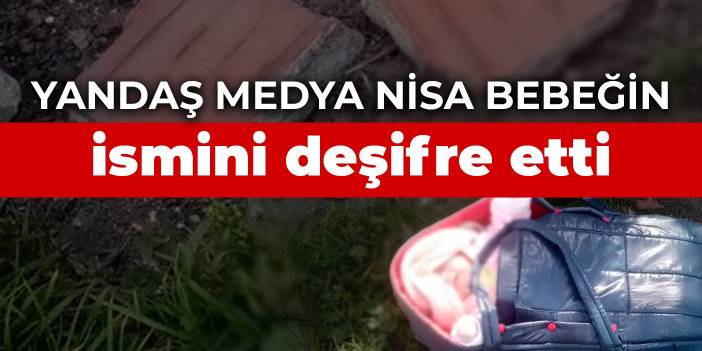 Yandaş medya Nisa bebeğin ismini deşifre etti