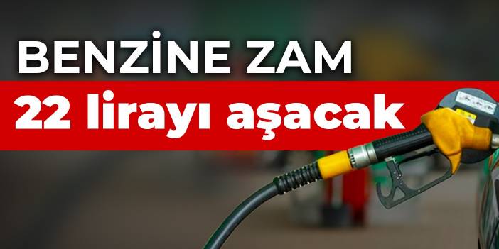 Benzine zam: 22 lirayı aşacak