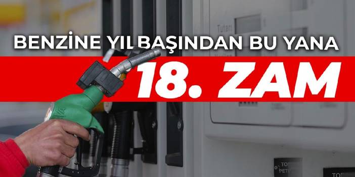 Benzine yılbaşından bu yana 18. zam