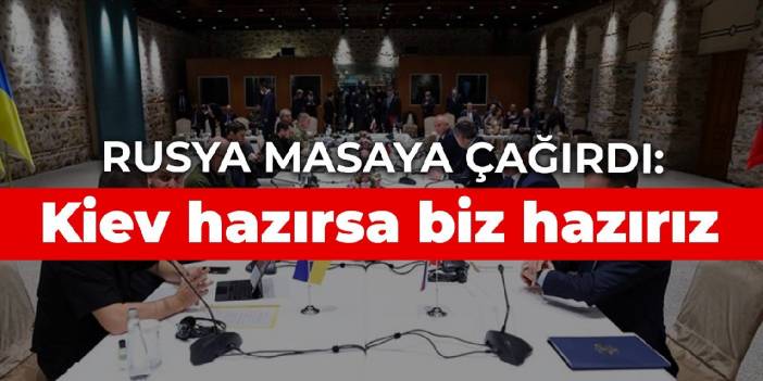 Rusya masaya çağırdı: Kiev hazırsa biz hazırız