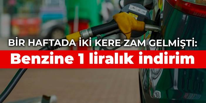 Bir haftada iki kere zam gelmişti: Benzine 1 liralık indirim