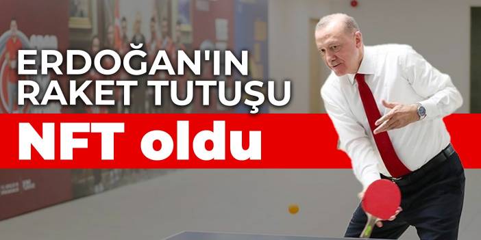 Erdoğan'ın raket tutuşu NFT oldu