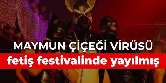 Maymun çiçeği virüsü fetiş festivalinde yayılmış