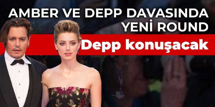 Amber ve Depp davasında yeni round: Depp konuşacak