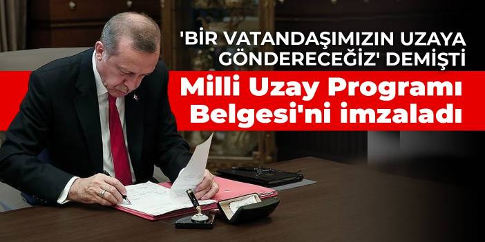 Erdoğan'dan 'Milli Uzay Programı Strateji Belgesi' genelgesi