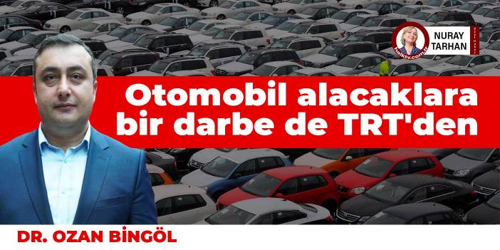 Otomobil alacaklara bir darbe de TRT'den