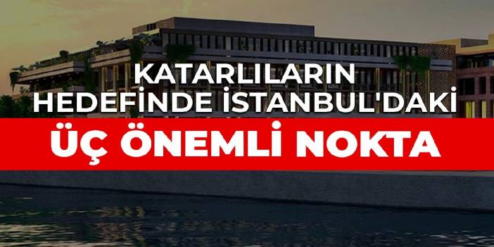 Katarlıların hedefindeki üç önemli nokta