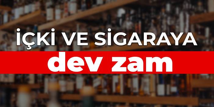 İçki ve sigaraya dev zam