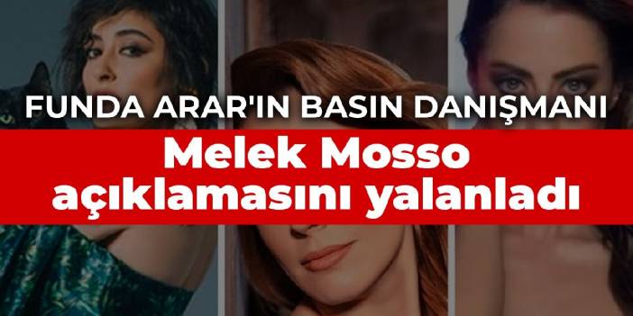 Funda Arar'ın basın danışmanı Melek Mosso açıklamasını yalanladı