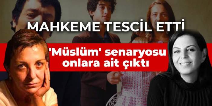 Mahkeme tescil etti: 'Müslüm' senaryosu Mine Şengöz ile Yıldız Bayazıt'ın çıktı