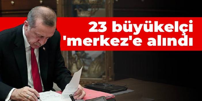 23 büyükelçi merkeze alındı: Ayşe Hilal Sayan Koytak ve Merve Safa Kavakçı da listede