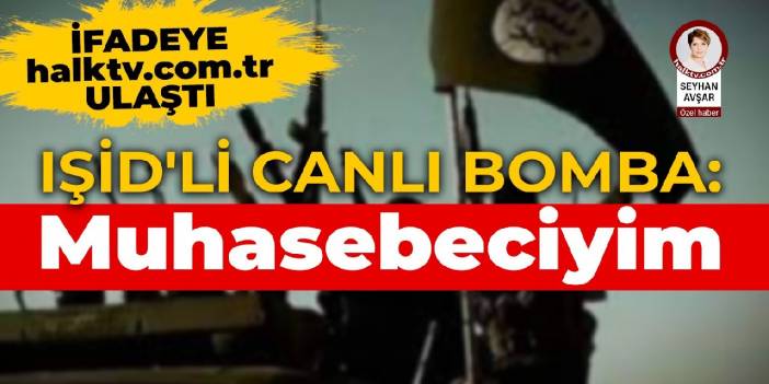 IŞİD'li canlı bomba: Muhasebeciyim