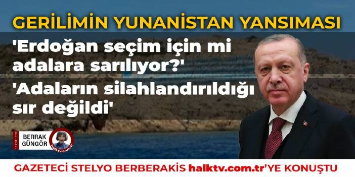 Gerilimin Yunanistan yansıması... 'Adaların silahlandırıldığı sır değildi'