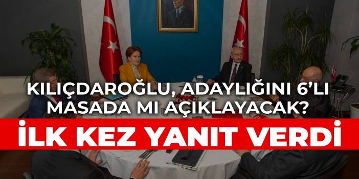 Kılıçdaroğlu'ndan adaylık yanıtı