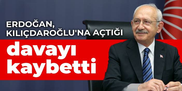 Erdoğan, Kılıçdaroğlu'na açtığı tazminat davasını kaybetti