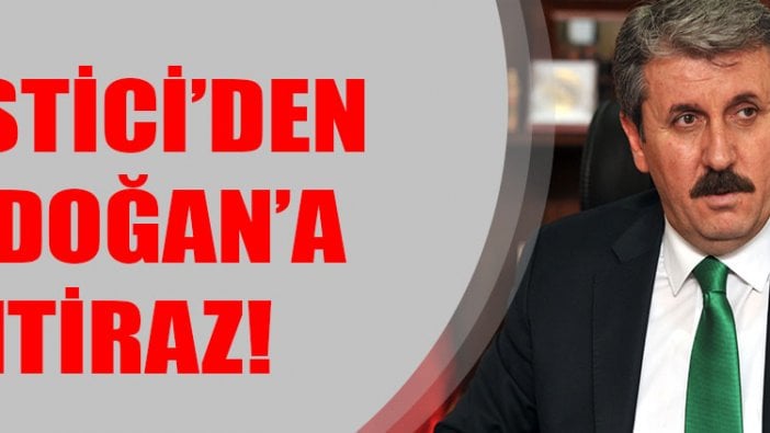 Destici’den Erdoğan’a itiraz!