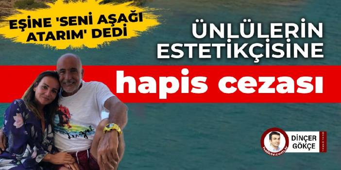 Ünlülerin estetik doktoru Serdar Eren'e hapis cezası