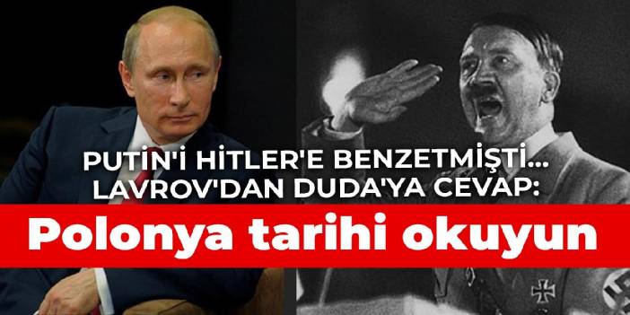 Putin'i Hitler'e benzetmişti... Lavrov'dan Duda'ya cevap: Polonya tarihi okuyun