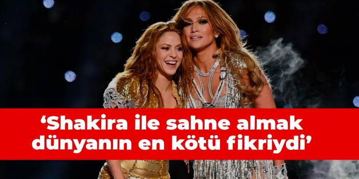 Jennifer Lopez: Shakira ile sahne almak dünyanın en kötü fikriydi