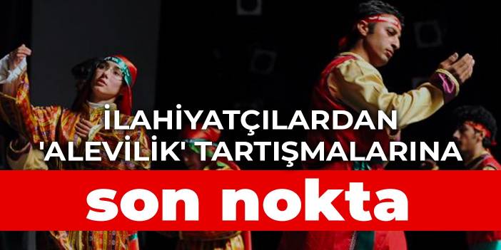 İlahiyatçılardan 'Alevilik' tartışmalarına son nokta