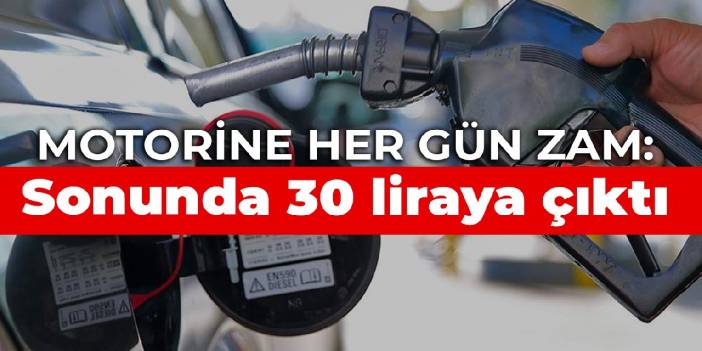 Motorine her gün zam:  Sonunda 30 liraya çıktı