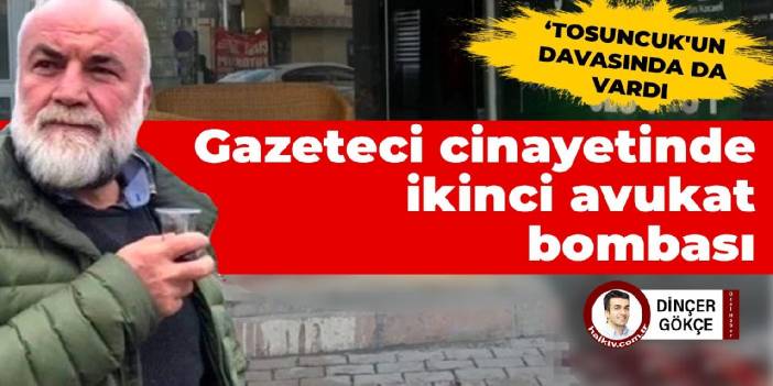 Gazeteci Güngör Arslan cinayetinde ikinci bir avukat çıktı