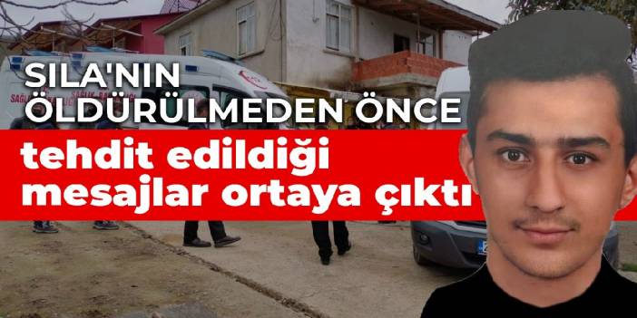 Sıla'nın öldürülmeden önce tehdit edildiği mesajlar ortaya çıktı