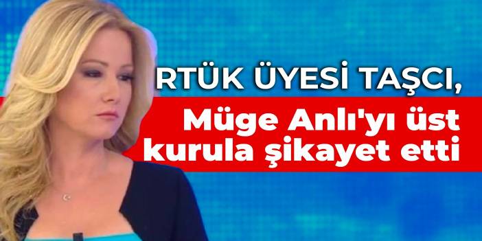 RTÜK üyesi Taşcı, Müge Anlı'yı üst kurula şikayet etti