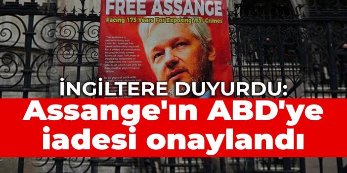 İngiltere duyurdu: Assange'ın ABD'ye iadesi onaylandı