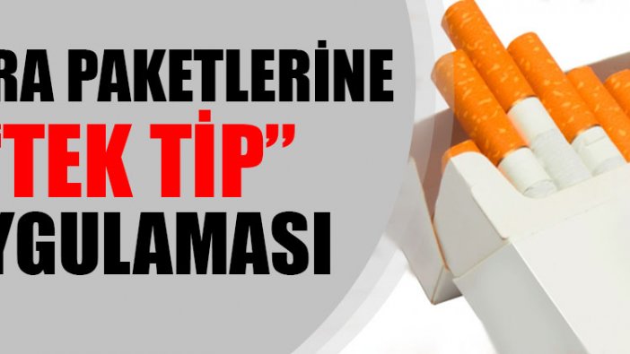 Sigara paketlerine tek tip uygulaması