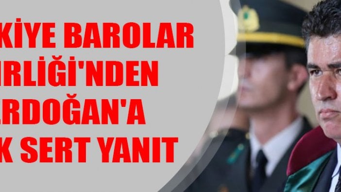 Türkiye Barolar Birliği'nden Erdoğan'a çok sert yanıt