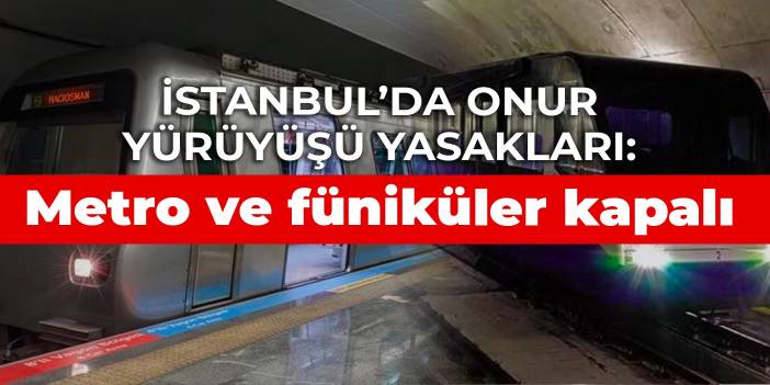 İstanbul Valiliği, Onur Yürüyüşü günü bazı metro duraklarını kapatıyor