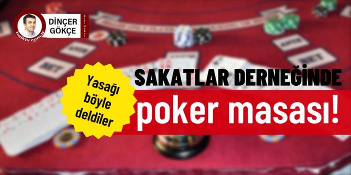 Sakatlar derneğinde poker masası kurdular!