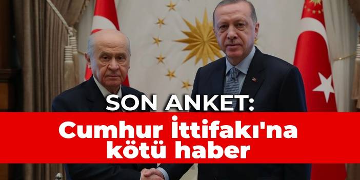 Son anket: Cumhur İttifakı'na kötü haber