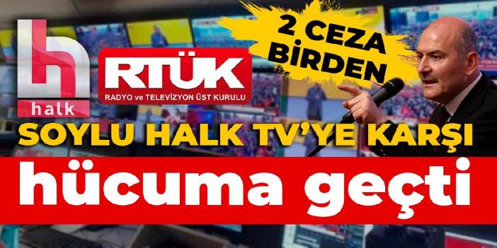 Soylu Halk TV'ye hücuma geçti: 2 ceza birden