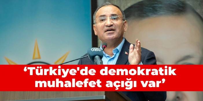 Bakan Bozdağ: Yerli ve milli muhalefet olsa iktidar daha güçlü olur