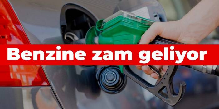 Benzine zam geliyor