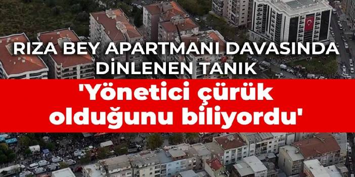 Rıza Bey Apartmanı davasında tanıklar dinlendi