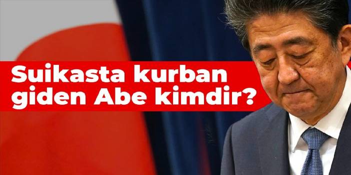 Suikasta kurban giden Abe kimdir?