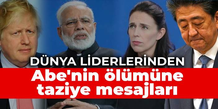 Dünya liderlerinden Abe'nin ölümüne taziye mesajları