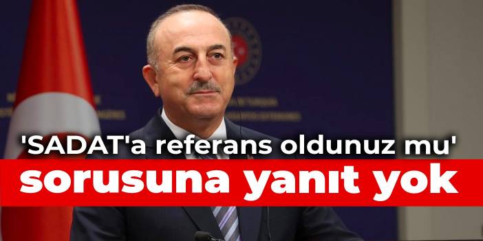 'SADAT'a referans oldunuz mu' sorusuna yanıt yok