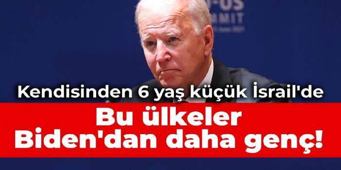 Kendisinden 6 yaş küçük İsrail'e gitti... Bu ülkeler Biden'dan daha genç!