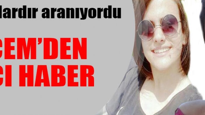 Haftalardır aranıyordu... Ecem'den acı haber