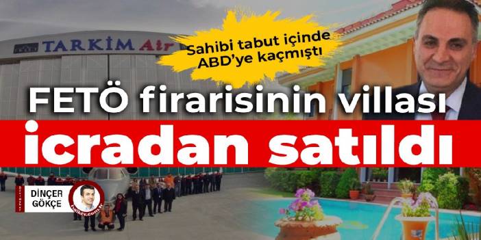 FETÖ firarisinin villası icradan satıldı