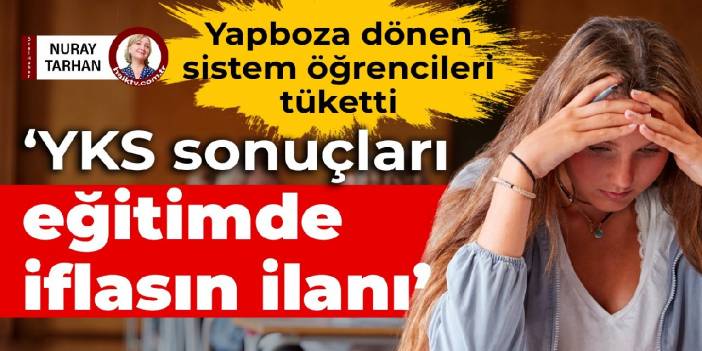 ‘YKS sonuçları eğitimde iflasın ilanı’